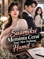 Suamiku Meminta Cerai Saat Aku Sedang Hamil | Novel Drama Rumah Tangga