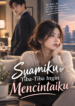 Suamiku Tiba-Tiba Ingin Mencintaiku – Novel Romance