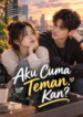 Aku Cuma Teman, Kan? – Novel Romance