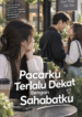 Pacarku Terlalu Dekat dengan Sahabatku – Novel Romance