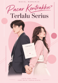Pacar Kontrakku Terlalu Serius – Novel Romance